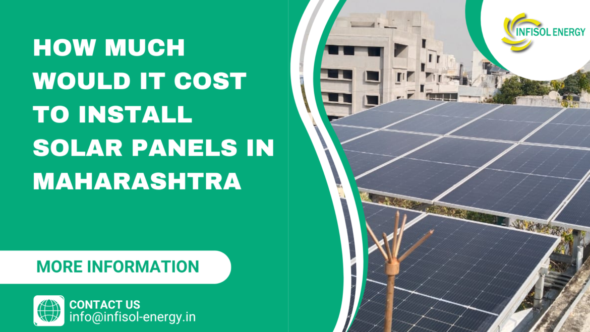 How Much Would It Cost To Install Solar Panels in Maharashtra